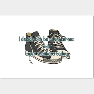 I decided to be adventurous and wear sneakers -  Abbott Quote Posters and Art